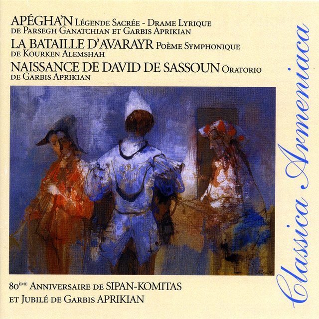 Couverture de Aprikian, Ganatchian & Alemshah: Naissance de David de Sassoun, Apégha'n & La bataille d'Avarayr (Classica Armeniaca)