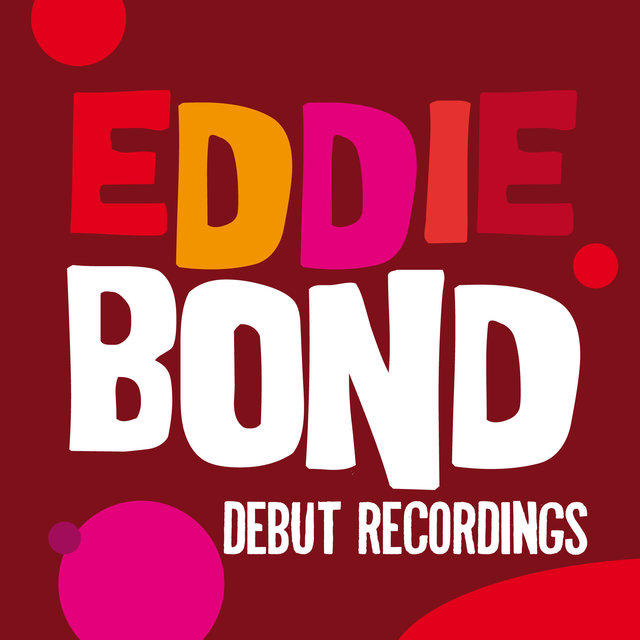 Couverture de Eddie Bond: Debut Recordings