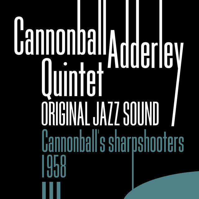 Original Jazz Sound: Cannonball's Sharpshooters - 1958