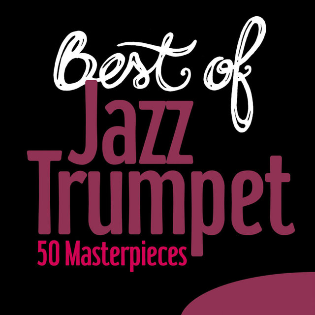 Couverture de Best of Jazz Trumpet - 50 Masterpieces