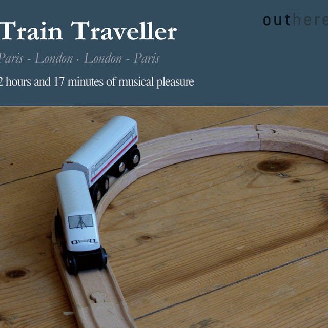 Train Traveller: Paris-London, London-Paris (2 Hours and 17 Minutes of Musical Pleasure)