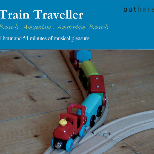 Couverture de Train Traveller: Brussels-Amsterdam, Amsterdam-Brussels (1 Hour and 54 Minutes of Musical Pleasure)