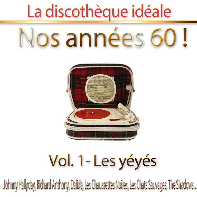 Couverture de La discothèque idéale / Nos années 60 !: Vol. 1 "Les yéyés", Pt. 1