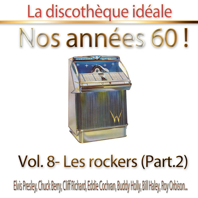 Couverture de La discothèque idéale / Nos années 60 !: Vol. 8 "Les rockers", Pt. 2