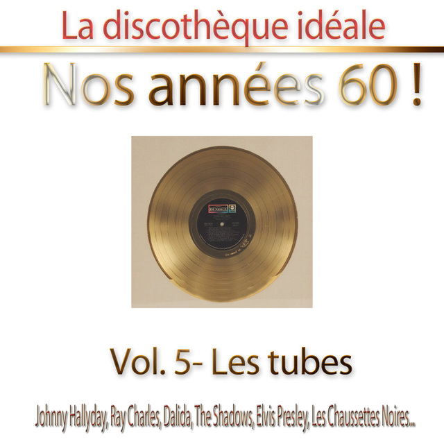 Couverture de La discothèque idéale / Nos années 60 !: Vol. 5 "Les tubes"