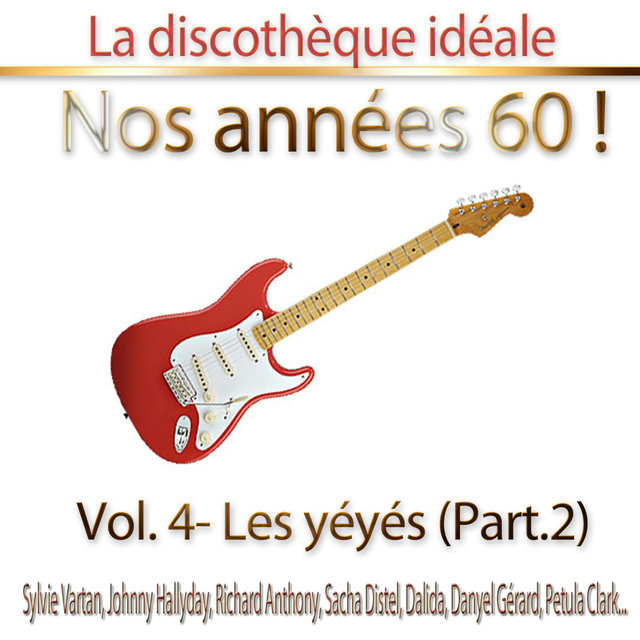 Couverture de La discothèque idéale / Nos années 60 !: Vol. 4 "Les yéyés", Pt. 2