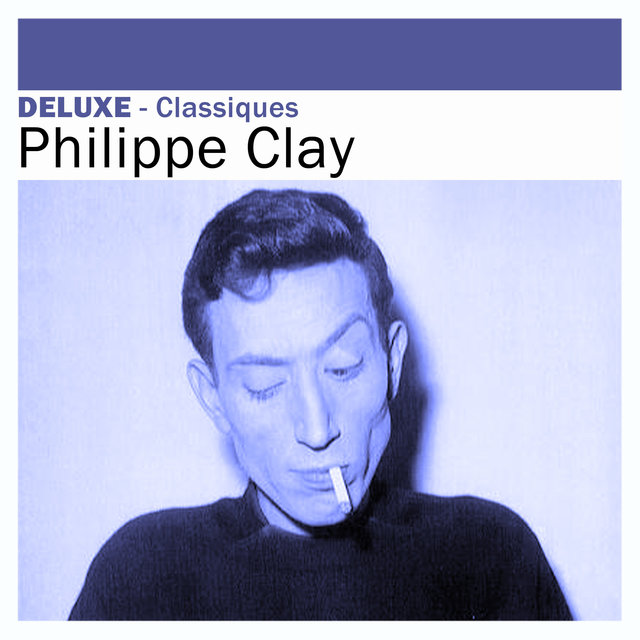 Couverture de Deluxe: Classiques - Philippe Clay