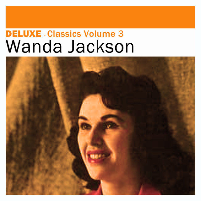 Deluxe: Classics, Vol. 3 - Wanda Jackson