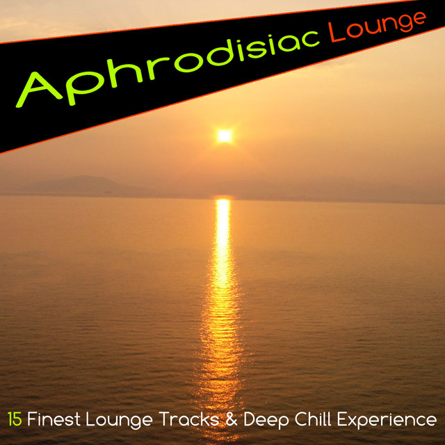 Couverture de Aphrodisiac Lounge (15 Finest Lounge Tracks & Deep Chill Experience)