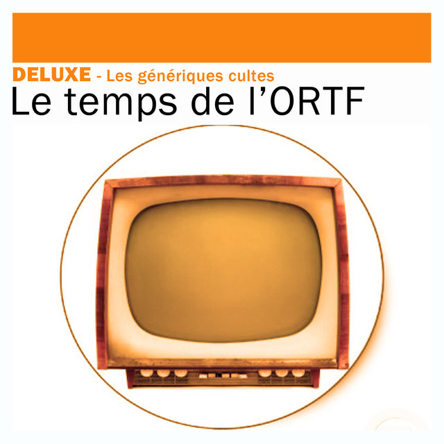 Deluxe: Les génériques cultes – Le temps de l'ORTF