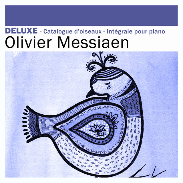 Deluxe - Messiaen: Catalogue d'oiseaux & Intégrale pour piano