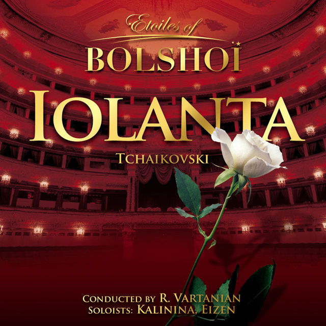 Tchaikovsky: Iolanta (Etoiles of Bolshoï)