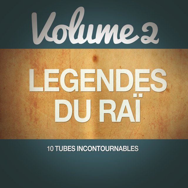 Couverture de Les légendes du Raï, Vol. 2 (10 tubes incontournables)