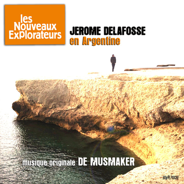 Les nouveaux explorateurs: Jérome Delafosse en Argentine (Musique originale du film)