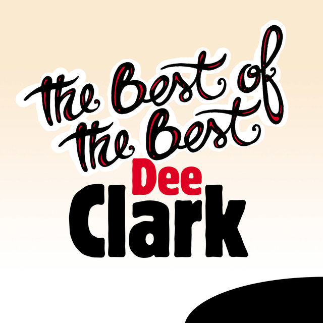 The Best of the Best: Dee Clark