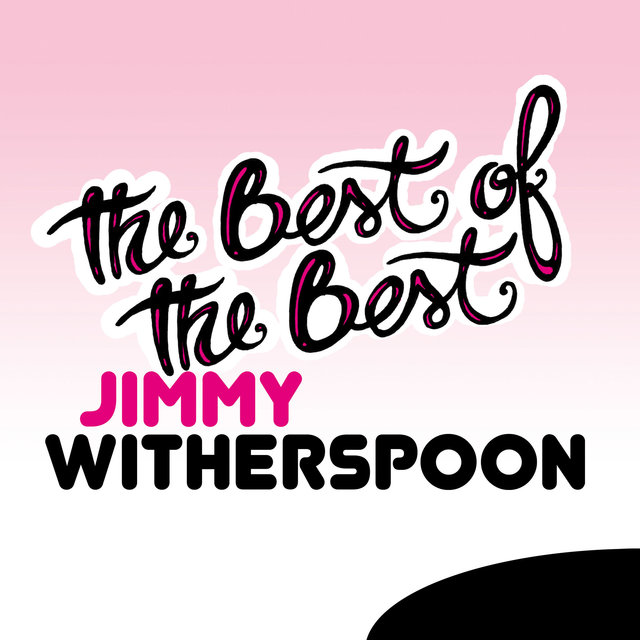 The Best of the Best: Jimmy Witherspoon