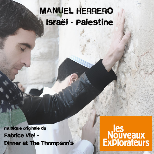 Couverture de Les nouveaux explorateurs: Manuel Herrero en Israël et Palestine (Musique originale du film)