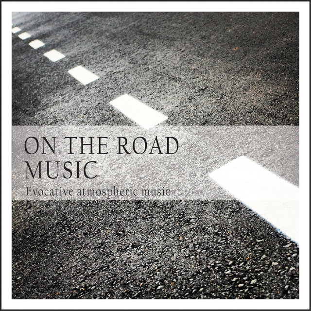 On the Road Music (Evocative Atmospheric Music)