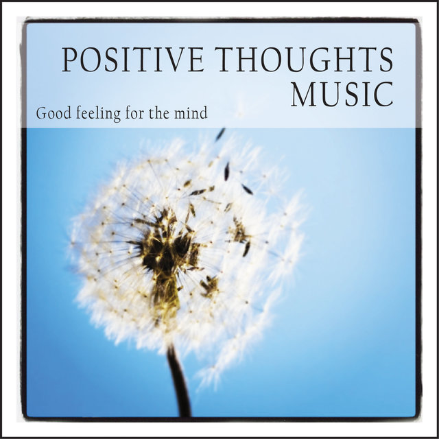 Positive Thoughts Music (Good Feeling for the Mind)