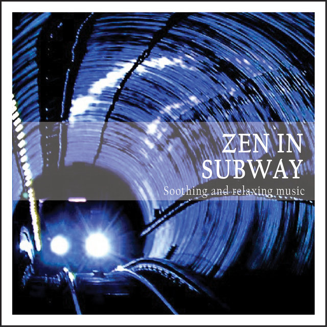 Zen in Subway (Soothing and Relaxing Music)