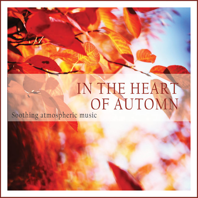 Couverture de In the Heart of Autumn (Soothing Atmospheric Music)