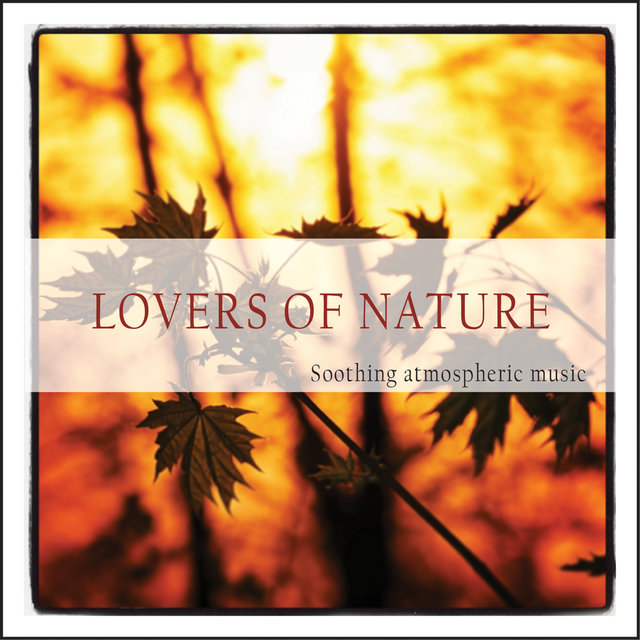 Couverture de Lovers of Nature (Soothing Atmospheric Music)