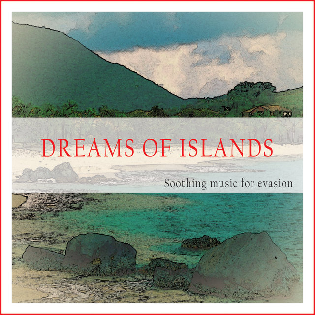 Couverture de Dreams of Islands (Soothing Music for Evasion)