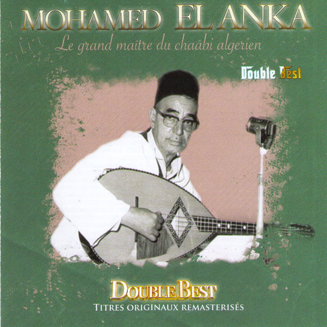 Double Best: Mohamed El Anka (Le grand maître du chaâbi algérien)