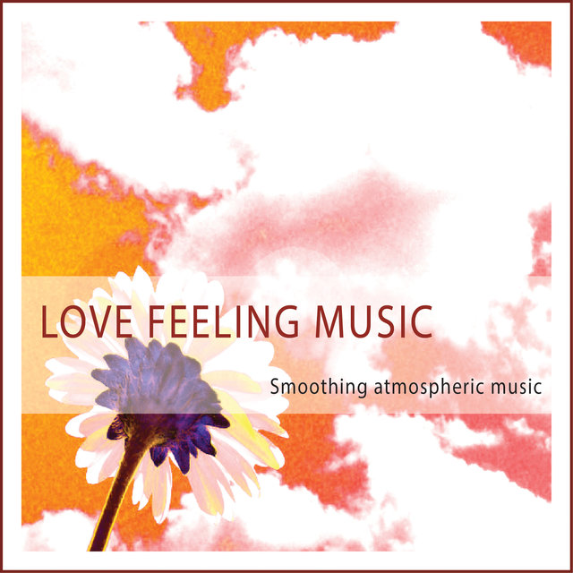 Love Feeling Music (Smoothing Atmospheric Music)