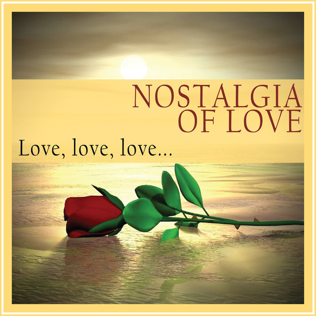 Nostalgia of Love (Love, Love, Love...)