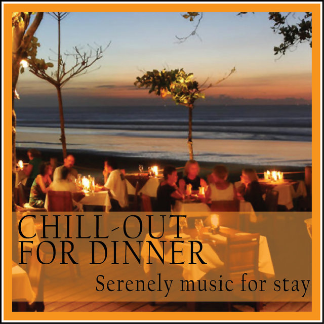 Couverture de Chill-out for Dinner (Serenely Music for Stay)