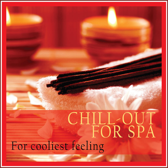 Chill-out for Spa (For Cooliest Feeling)