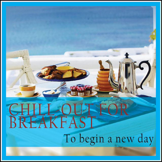 Couverture de Chill-out for Breakfast (To Begin a New Day)