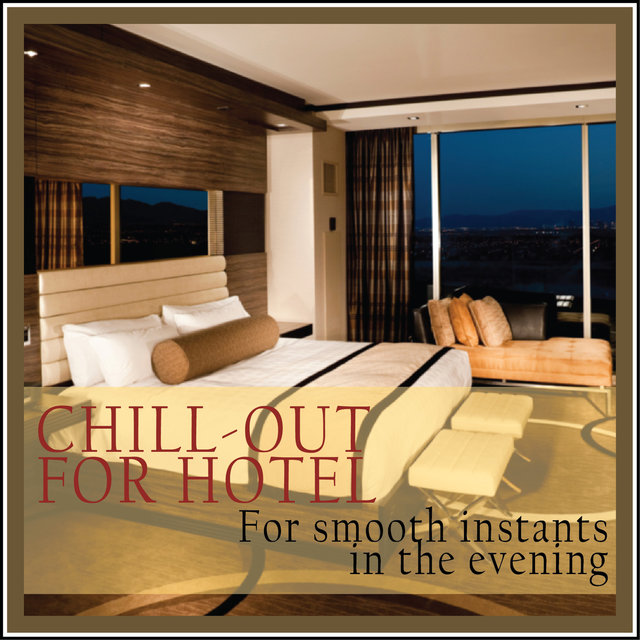 Couverture de Chill-out for Hotel (For Smooth Instants in the Evening)