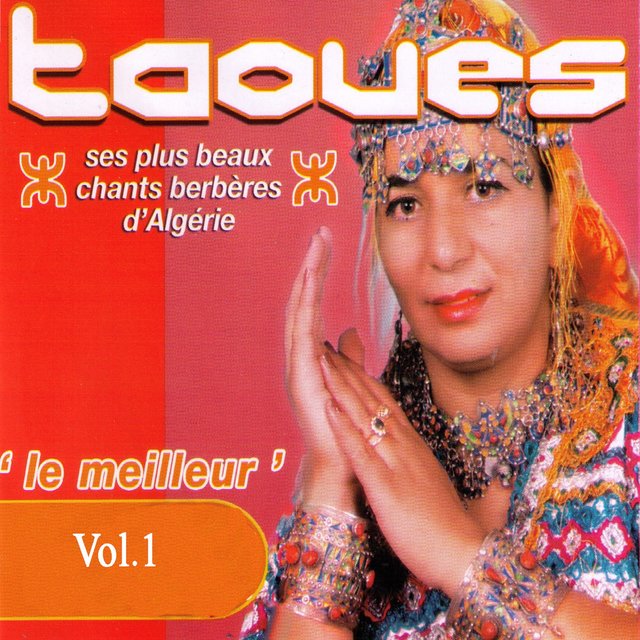 Couverture de Le meilleur de Taoues: Ses plus beaux chants berbères d'Algérie, Vol. 1