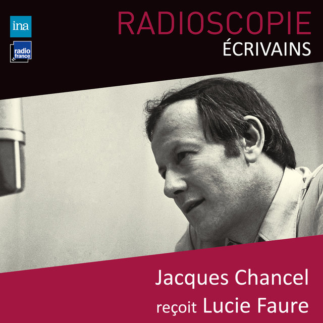 Couverture de Radioscopie (Écrivains): Jacques Chancel reçoit Lucie Faure