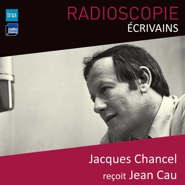 Couverture de Radioscopie (Écrivains): Jacques Chancel reçoit Jean Cau