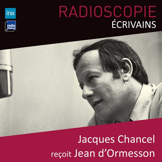Radioscopie (Écrivains): Jacques Chancel reçoit Jean d'Ormesson