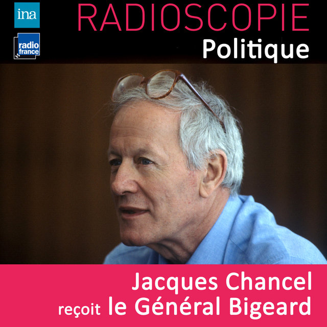 Radioscopie (Politique): Jacques Chancel reçoit le Général Bigeard