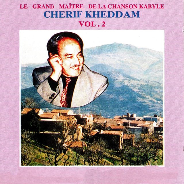 Couverture de Cherif Kheddam (Le grand maître de la chanson kabyle), Vol. 2