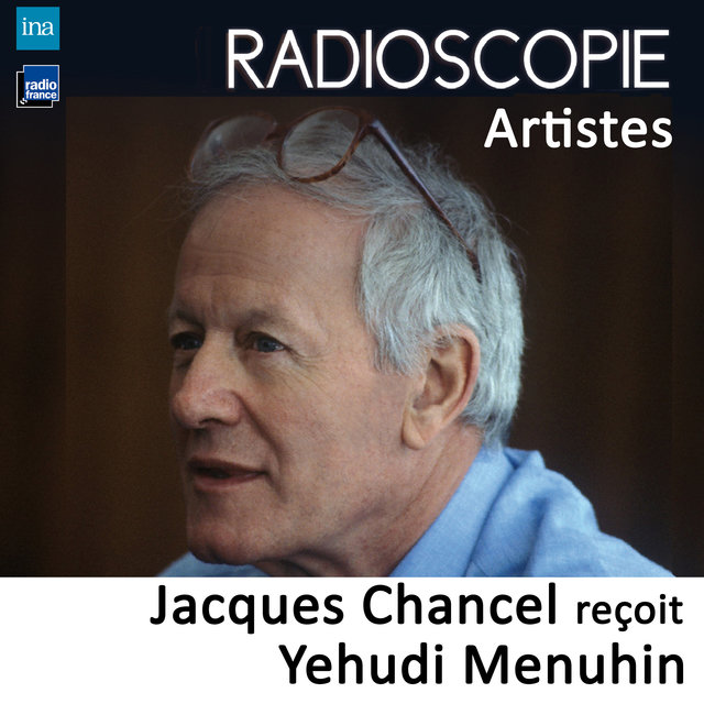 Couverture de Radioscopie (Artistes): Jacques Chancel reçoit Yehudi Menuhin