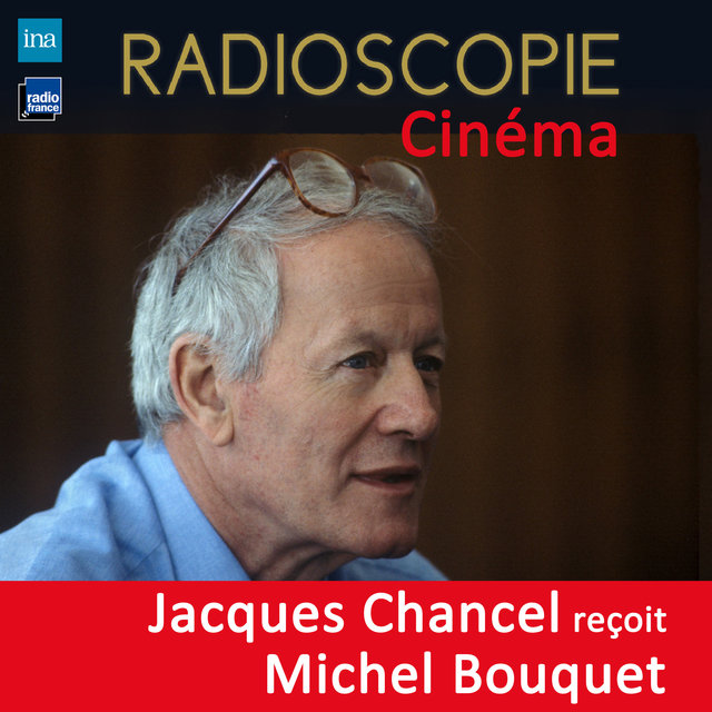 Radioscopie (Cinéma): Jacques Chancel reçoit Michel Bouquet