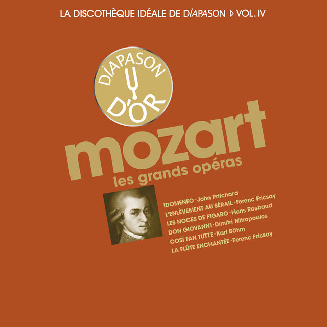 Mozart: Les grands opéras - La discothèque idéale de Diapason, Vol. 4