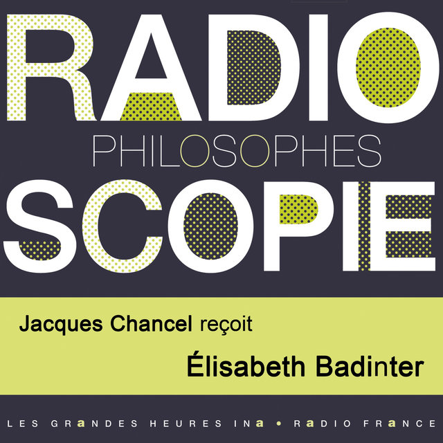 Radioscopie (Philosophes): Jacques Chancel reçoit Elisabeth Badinter