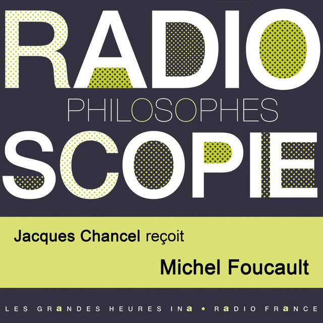 Couverture de Radioscopie (Philosophes): Jacques Chancel reçoit Michel Foucault