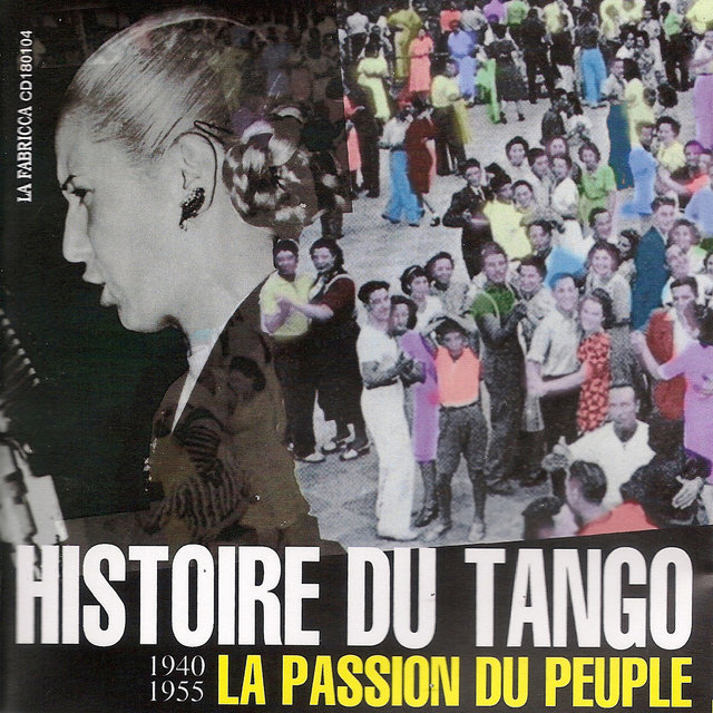 Couverture de Histoire du tango, la passion du peuple (1940-1955)