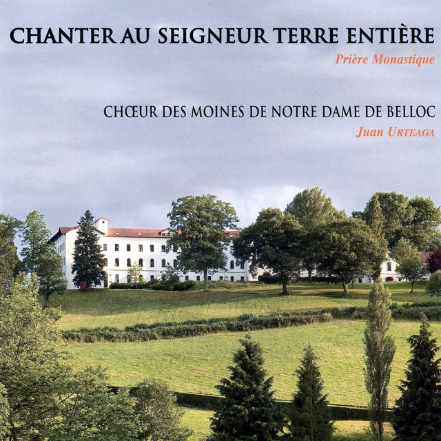 Chanter au seigneur terre entière / Prière monastique