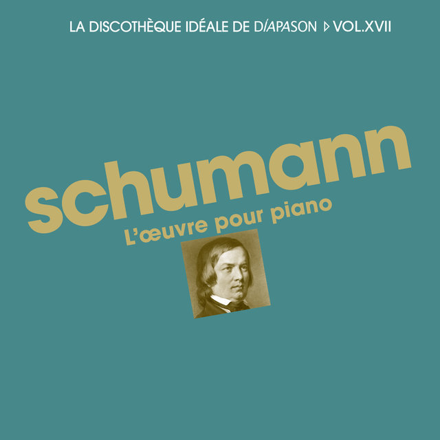 Couverture de Schumann: L'oeuvre pour piano - La discothèque idéale de Diapason, Vol. 17