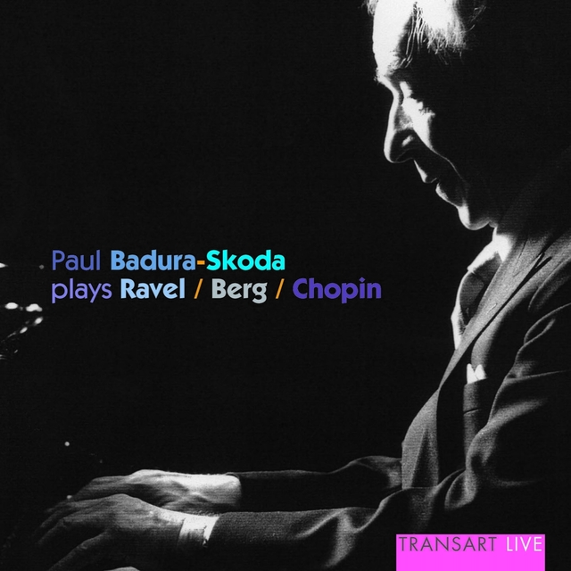 Couverture de Paul Badura-Skoda plays Ravel, Berg, Chopin