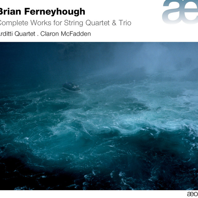 Ferneyhough: Complete Works for String Quartet & Trio